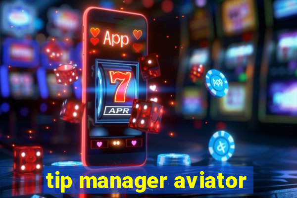 tip manager aviator